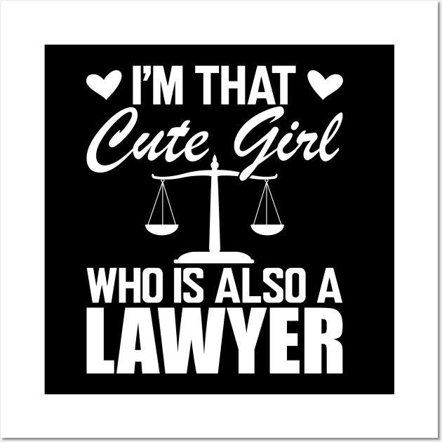 Lawyer - I'm that cute girl who is also a lawyer w Wall Art by KC Happy Shop